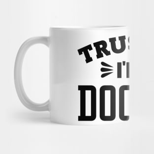 Trust Me, I'm a Doctor Mug